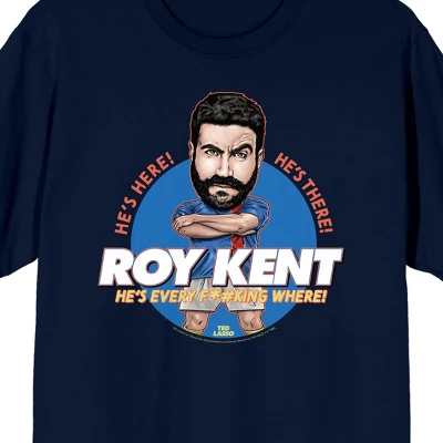Ted Lasso Roy Kent "He's Here! He's There! He's Every F*#king Where!" Men's Navy Blue Short Sleeve Crew Neck Tee 3 Ted Lasso Roy Kent "He's Here! He's There! He's Every F*#king Where!" Men's Navy Blue Short Sleeve Crew Neck Tee